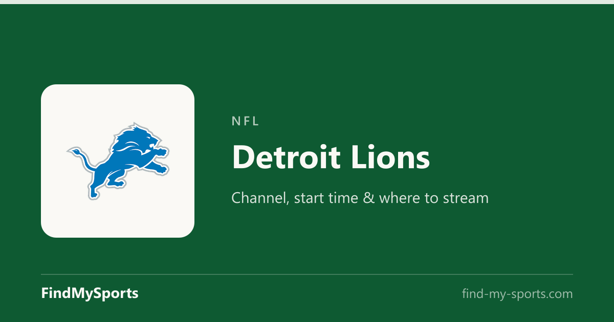 Detroit Lions Game Today — Channel, Time, Stream