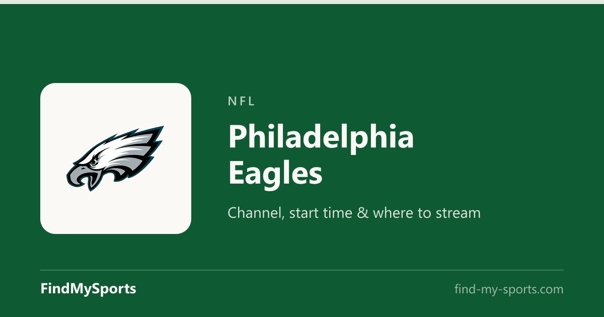 Philadelphia Eagles Game Today — Channel, Time, Stream